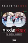 Livro - Missão Fênix. A Outra Guerra