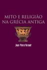 Livro - Mito e religião na Grécia antiga