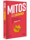 Livro - Mitos da Liderança: Descubra por que quase tudo que você ouviu sobre liderança é mito