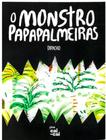 Livro - Monstro Papapalmeiras, O - CAI, CAI