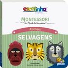 Livro - MONTESSORI Meu Primeiro Livro... Animais Selvagens (Escolinha)