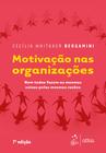 Livro - Motivação nas Organizações - Nem todos fazem as mesmas coisas pelas mesmas razões