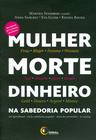 Livro - Mulher, morte, dinheiro na sabedoria popular