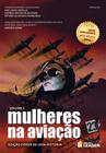 Livro - Mulheres na Aviação - Voluem I - Edição Poder de uma História