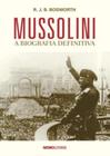 Livro Mussolini A Biografia Definitiva R J B Bosworth