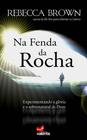 Livro Na Fenda Da Rocha Rebecca Brown - EDITORA VALENTE