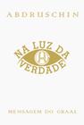 Livro - Na luz da verdade - Mensagem do Graal - volume 1