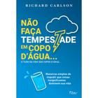 Livro - Não faça tempestade em copo d'água e tudo na vida são copos d'água…