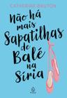 Livro - Não há mais sapatilhas de balé na Síria