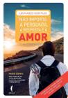 Livro - Não importa a pergunta - A resposta é o amor