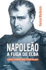 Livro - Napoleão: A fuga de Elba