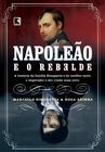 Livro - Napoleão e o rebelde: A história da família Bonaparte e do conflito entre o imperador e seu irmão mais novo