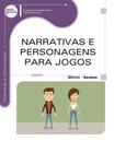 Livro - Narrativas e Personagens para Jogos