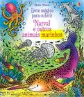 Livro - Narval e outros animais: livro mágico para colorir