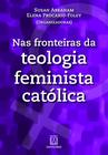Livro - Nas fronteiras da teologia feminista católica