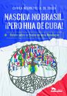 Livro - Nascida no Brasil. ¡Pero hija de Cuba!