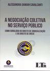 Livro - Negociacao Coletiva No Servico Publico, A -01Ed/18 - LTR EDITORA