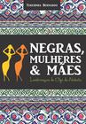 Livro - Negras, mulheres e mães