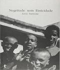 Livro - Negritude Sem Etnicidade