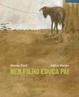 Livro - Nem filho educa pai