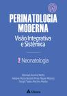 Livro - Neonatologia - Perinatologia Moderna: visão integrativa e sistêmica - vol. 2