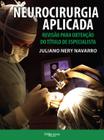 Livro - Neurocirurgia Aplicada Revisão para Obtenção do Título de Especialista - Navarro - DiLivros