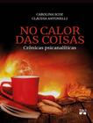 Livro - No Calor Das Coisas - TAO EDITORA