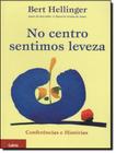 Livro No Centro Sentimos Leveza Bert Hellinger