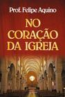 Livro no coração da igreja - prof. felipe aquino - santa mãe igreja - Cleofas