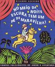 Livro - No meio da noite escura tem um pé de maravilha!