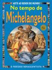 Livro - No Tempo de Michelangelo