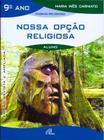 Livro - Nossa opção religiosa - 9º ano (livro do aluno)