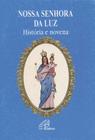 Livro - Nossa Senhora da Luz - história e novena