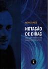 Livro - Notação de Dirac: Para quem tem pressa em aprender mecânica quântica