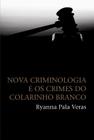 Livro - Nova criminologia e os crimes do colarinho branco