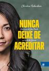 Livro - Nunca deixe de acreditar