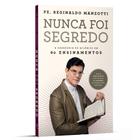 Livro Nunca Foi Segredo Pe. Reginaldo Manzotti