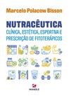 Livro - NUTRACÊUTICA CLÍNICA, ESTÉTICA, ESPORTIVA E PRESCRIÇÃO DE FITOTERÁPICOS