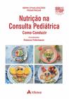 Livro - Nutrição na Consulta Pediátrica Como Conduzir