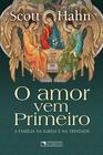 Livro - O amor vem primeiro: A família na Igreja e na Trindade