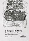 Livro - O Banquete da Morte Ocupação do Sertão da Ressaca uma História para Contar