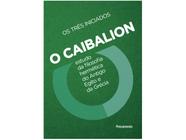 Livro O Caibalion Estudo da Filosofia Hermética do Antigo Egito e da Grécia