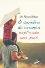 Livro - O cérebro da criança explicado aos pais