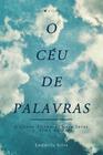 Livro - O céu de palavras: A chuva de textos para lavar a alma da dor - Viseu