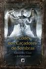 Livro - O códex dos caçadores de sombras