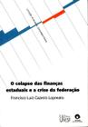 Livro - O colapso das finanças estaduais e a crise da federação