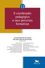 Livro - O coordenador pedagógico e seus percursos formativos - Vol. 13
