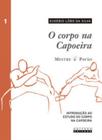 Livro - O corpo na capoeira - vol. I