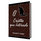 Livro O Cristão Que Intercede Kenneth Hagin - Graça Editorial