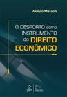 Livro - O Desporto como Instrumento do Direito Econômico